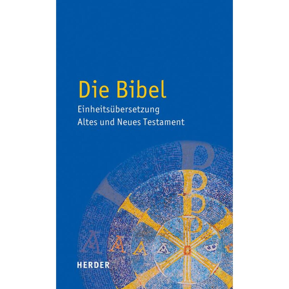 Die Bibel – Einheitsübersetzung  Altes und Neues Testament von Herder Verlag GmbH